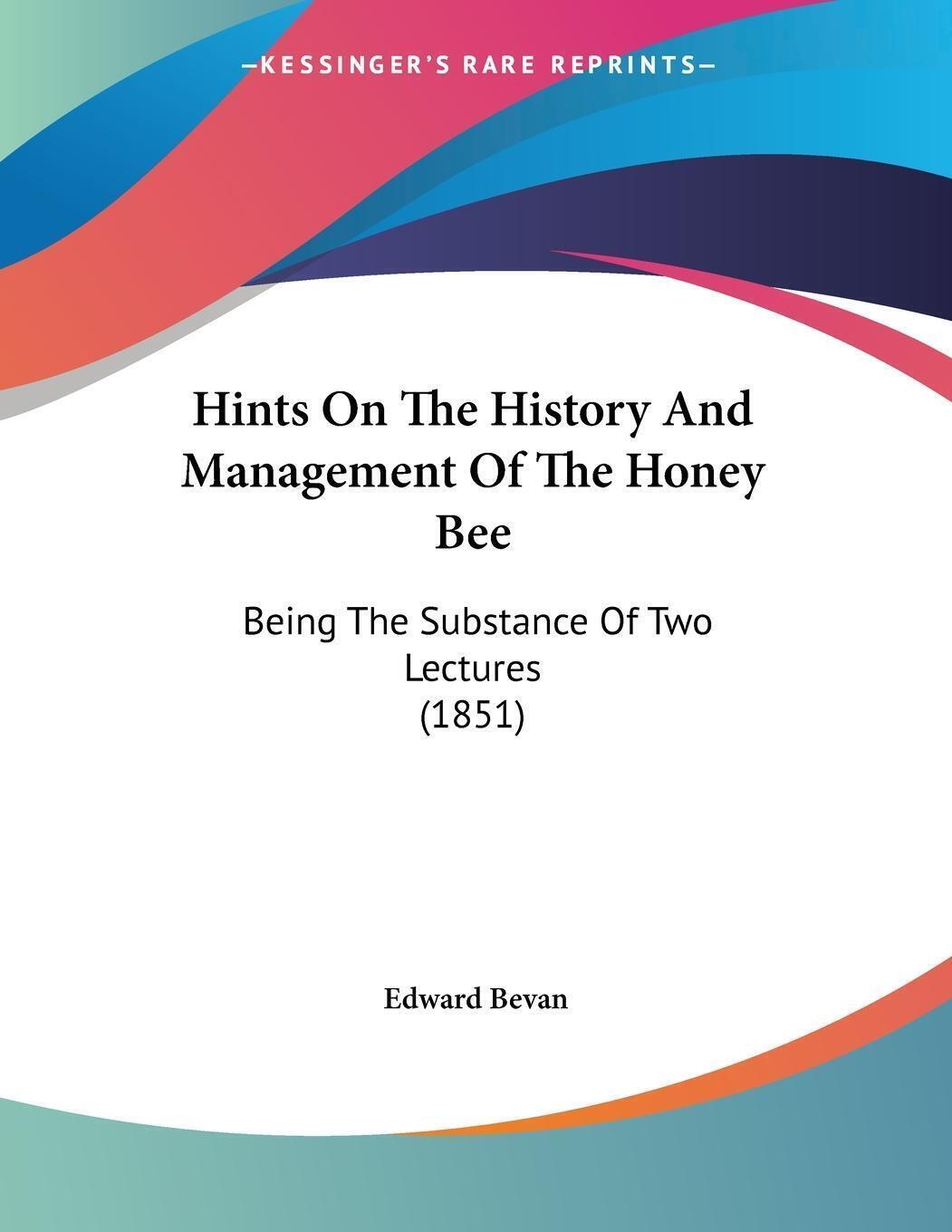 Thumbnail - Hints On The History And Management Of The Honey Bee | Edward Bevan |