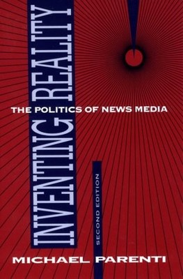 INVENTING REALITY: THE POLITICS OF NEWS MEDIA BY Michael Parenti PAPERBACK