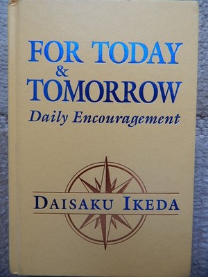For today & tomorrow, daily encouragement - by Daisaku Ikeda ( english book )