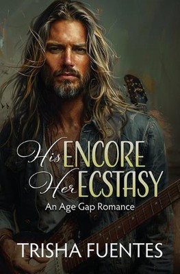 His Encore, Her Ecstasy: An Age Gap Romance by Trisha Fuentes Paperback Book