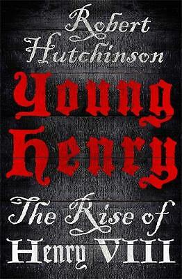 Young Henry: The Rise of Henry VIII, Hutchinson, Robert, New Book