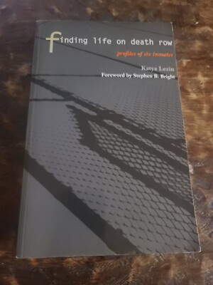 Finding Life On Death Row: Profiles Of 6 Inmates By Katya Lezin 1999