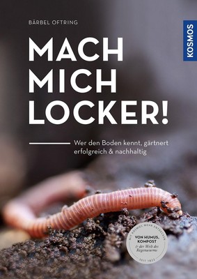 Mach mich locker! | Wer den Boden versteht, gärtnert erfolgreich & nachhaltig