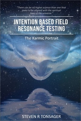 Intention Based Field Resonance Testing: The Karmic Portrait (Paperback or Softb