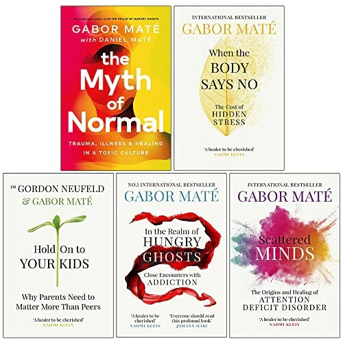Gabor Maté 5 Books Collection Set Myth of Normal, When the Body Says No, Ghosts