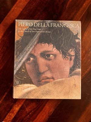 Piero della Francesca: The Frescoes of San Francesco in Arrezzo