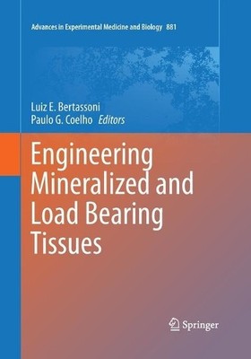 Engineering Mineralized and Load Bearing Tissues - 9783319355689