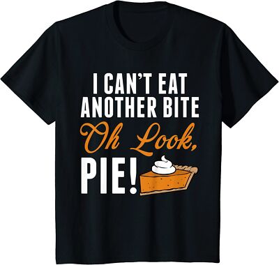 Can't Eat Another Bite Oh Look Pie Funny Thanksgiving Youth Unisex T-shirt