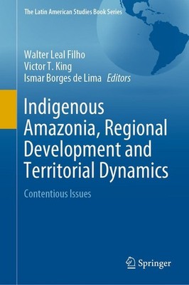 Indigenous Amazonia, Regional Development and Territorial Dynamics Walter Leal F