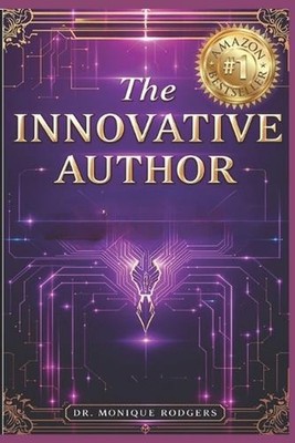 The Innovative Author: Creating With Purpose, Building With Vision, Writing Beyo