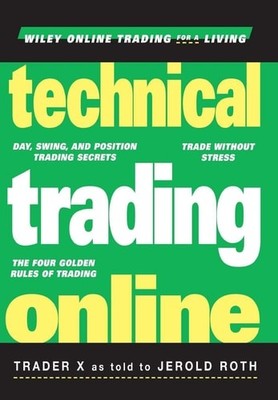 Technical Trading Online (Wiley Online Trading for a Living Series) by Roth, Jer