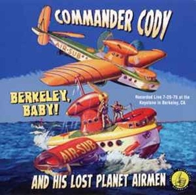 Commander Cody and His Lost Planet Airmen : Berkeley, Baby! CD Country Rock NEW