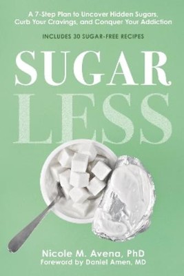 Nicole M. Avena PhD,   Daniel Amen MD - foreword Daniel Am Sugarless (Paperback)