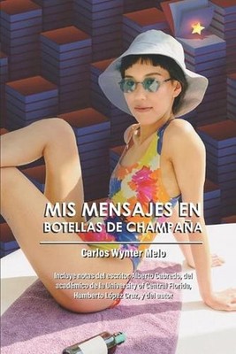 Mis mensajes en botellas de champaa by Carlos Oriel Wynter Melo (Spanish) Paperb