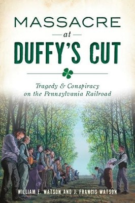 William E. Watson J. Francis Watson Massacre at Duffy's Cut (Paperback)