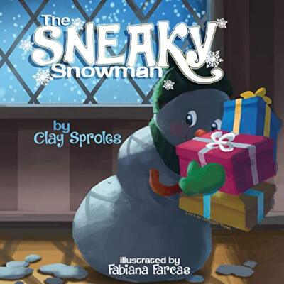The Sneaky Snowman: A Christmas Story Clay Sproles New Book 9781734009781