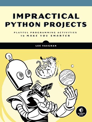 Impractical Python Projects : Playful Programming Activities to Make You Smarter