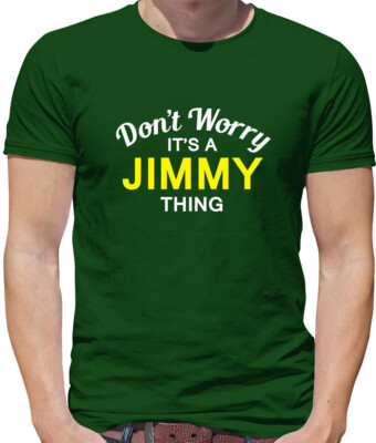 Don'T Worry It's a JIMMY Thing Mens T-Shirt - Surname Custom Name Family