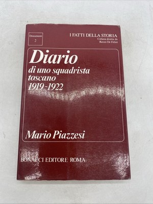 MARIO PIAZZESI - DIARIO DI UNO SQUADRISTA TOSCANO 1919 1922 - BONACCI ED.