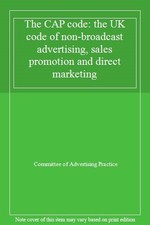 The CAP code: the UK code of non-broadcast advertising, sales promotion and dir
