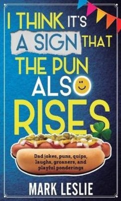 Mark Leslie I Think It's A Sign That The Pun Also Rises (Taschenbuch)