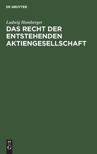 Ludwig Homberger Das Recht Der Entstehenden Aktiengesellschaft (Hardback)