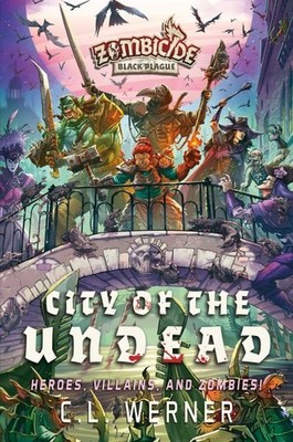 City of the Undead : A Zombicide Black Plague Novel, Paperback by Werner, C. ...