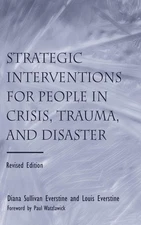 Strategic Interventions for People in Crisis, Trauma, and Disaster: Revised Edi,