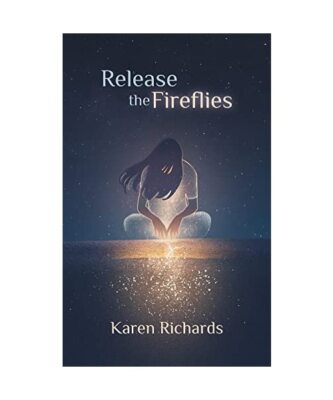 Release the Fireflies, Karen L Richards