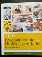 Bible de l'aromathérapie  et des huiles essentielles