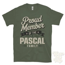 PROUD MEMBER OF THE PASCAL FAMILY T-SHIRT surname last name heritage ancestry