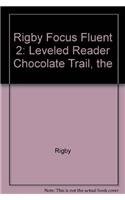 RIGBY FOCUS FLUENT 2: LEVELED READER CHOCOLATE TRAIL, THE *Excellent Condition*
