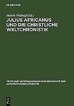 Julius Africanus und die christliche Weltchronistik | Buch | 9783110191059 - Martin Wallraff