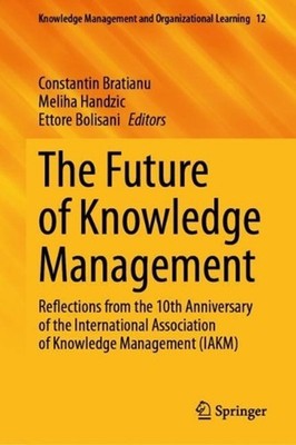 The Future of Knowledge Management: Reflections from the 10th Anniversary of the