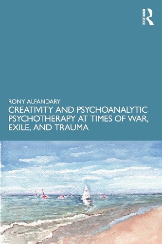 Creativity and Psychoanalytic Psychotherapy at Times of War, ... - 9781041161776
