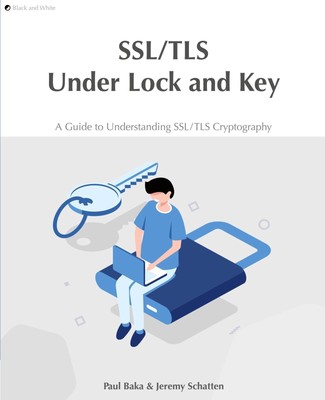 SSL/TLS Under Lock and Key | A Guide to Understanding SSL/TLS Cryptography
