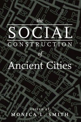 The Social Construction of Ancient Cities, , Good Book