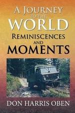 A Journey to the World: Reminiscences and Moments by Don Harris Oben (English) P
