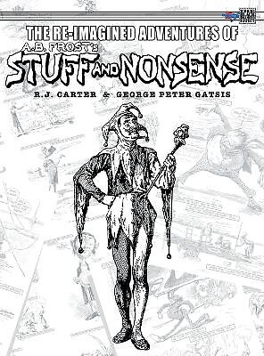 The Re Imagined Adventures of A.B. Frosts Stuff and Nonsense By R J Carter - ...