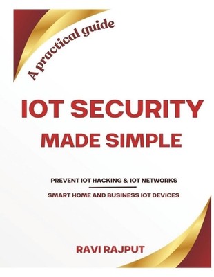 IoT Security Made Simple: Prevent IoT hacking Protect your business IoT networks