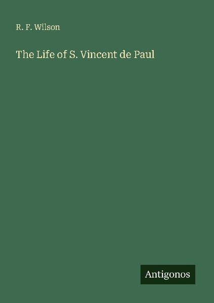 The Life Of S. Vincent De Paul R. F. Wilson-image