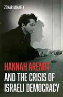 Zohar Mihaely | Hannah Arendt And The Crisis Of Israeli Democracy | Taschenbuch