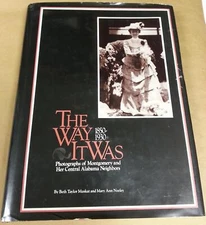 The Way It Was Eighteen Fifty to Nineteen Thirty Photographs of Montgomery and H