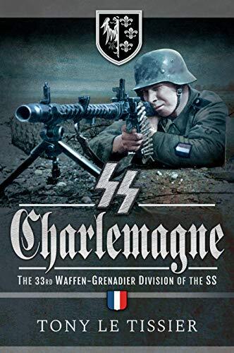 SS Charlemagne: The 33rd Waffen-Grenadier Division of the SS.by Le New**