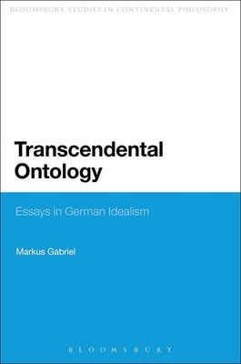 Transcendental Ontology: Essays in German Idealism by Dr Markus Gabriel (English