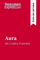 Aura De Carlos Fuentes (GuíA De Lectura) Resumenexpress