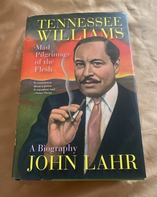 Tennessee Williams: Mad Pilgrimage of the Flesh SIGNED by John Lahr HCDJ 1st ed