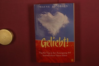 420655 Wayne Jacobsen GELIEBT! GloryWorld-Medien Tag für Tag in der Zuneigung