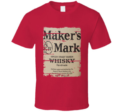 Maker's Mark Whisky Bourbon Alcohol Drinking Gift Distressed Look T Shirt