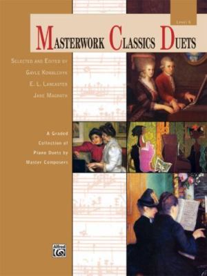 Masterwork Classics Duets, Level 6 : A Graded Collection of Piano Duets by...